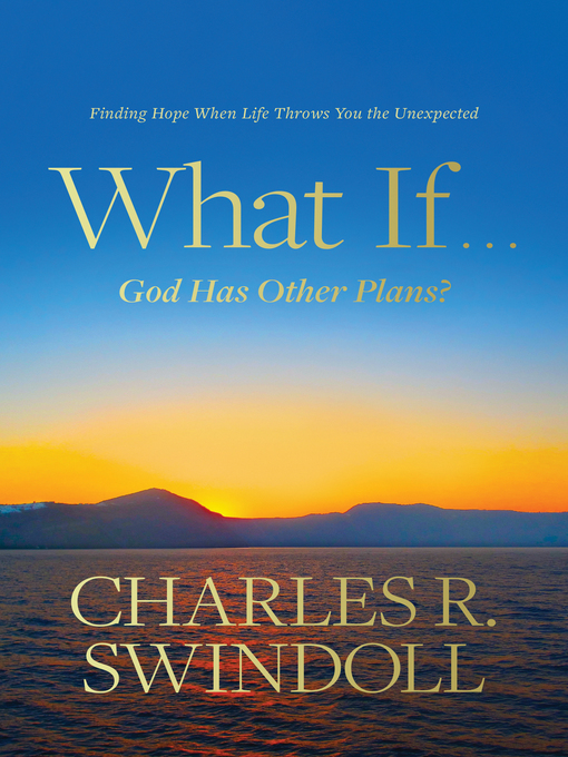 Title details for What If . . . God Has Other Plans? by Charles R. Swindoll - Available